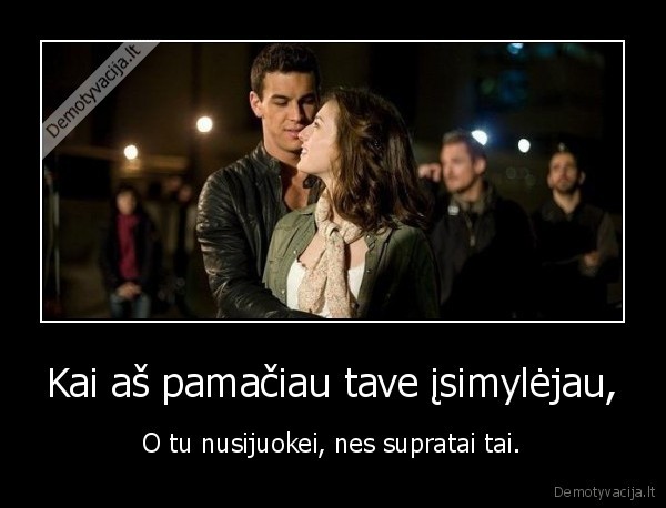 Kai aš pamačiau tave įsimylėjau,