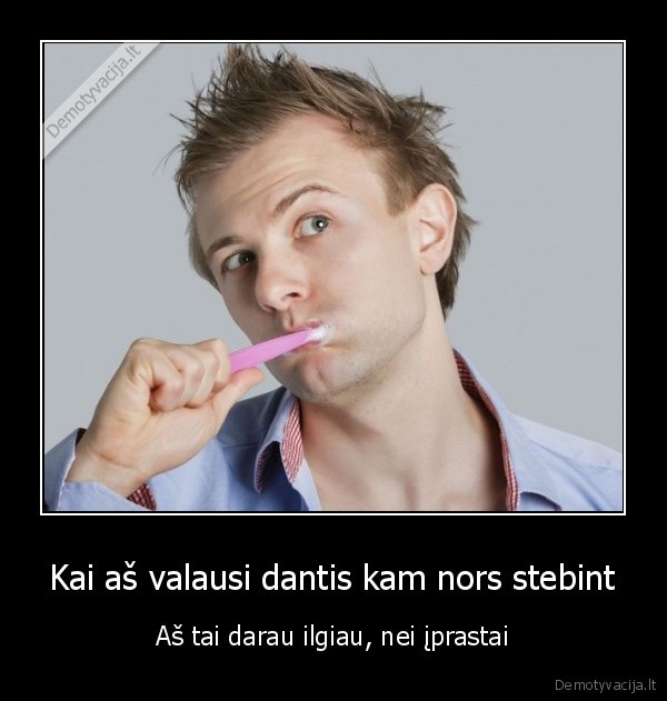 dantu, valymas,stebejimas