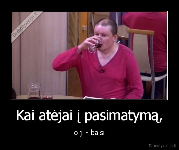 Kai atėjai į pasimatymą,