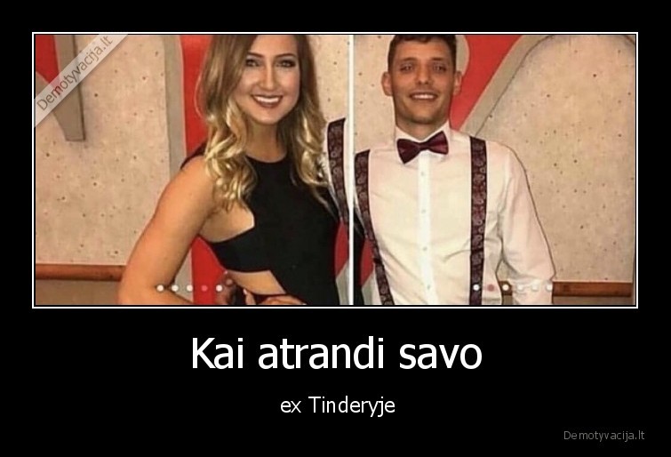 ex,santykiai,vaikinai,merginos,tinder