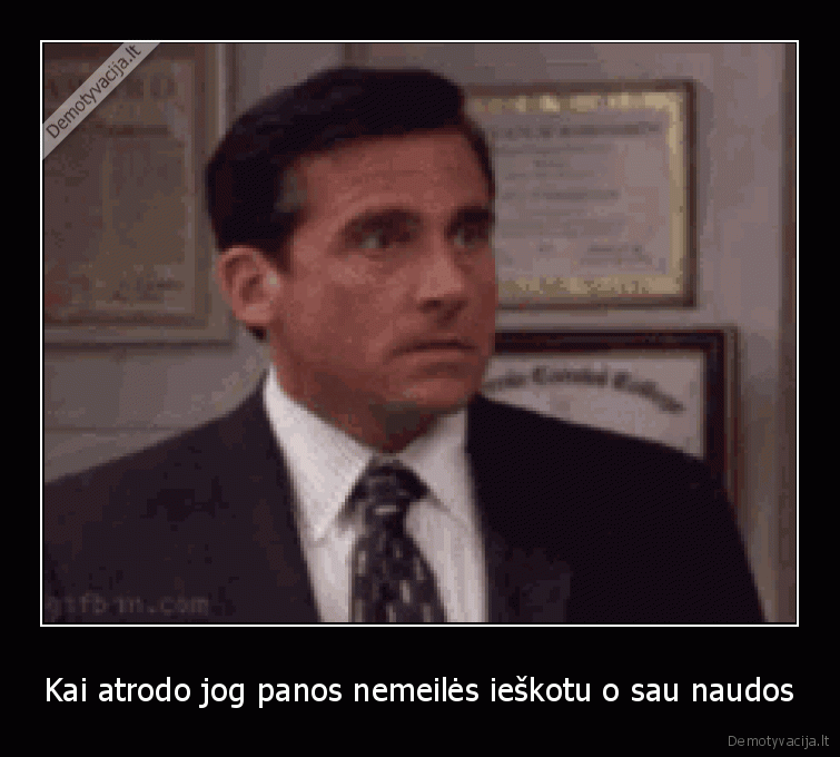 Kai atrodo jog panos nemeilės ieškotu o sau naudos