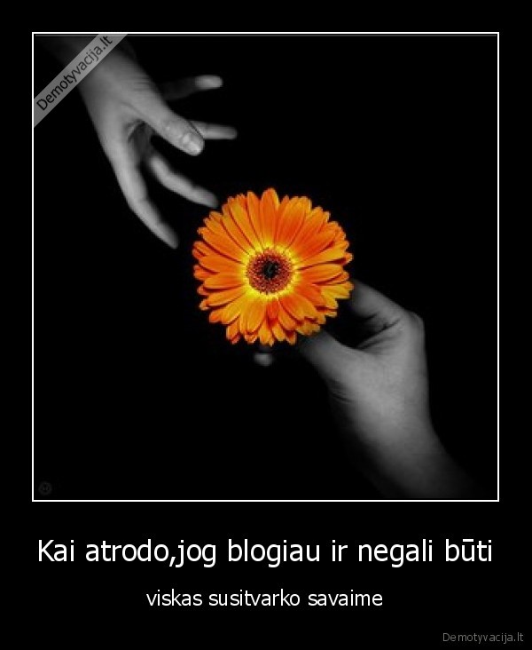Kai atrodo,jog blogiau ir negali būti