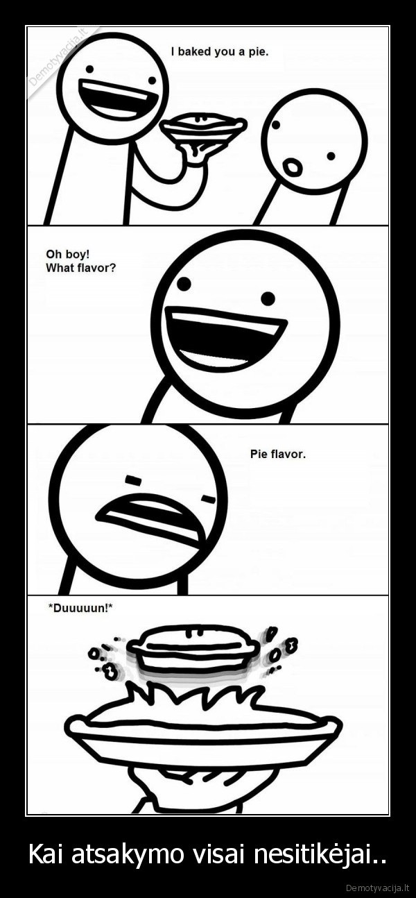Kai atsakymo visai nesitikėjai..