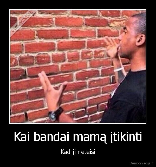 neteisi, mama,kalba, su, siena