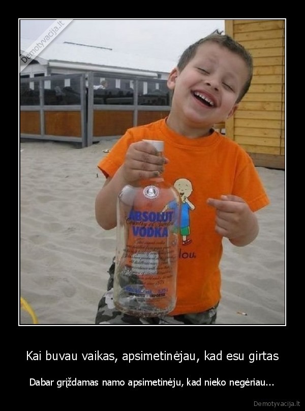 girtas,buvau, ir, liksiu