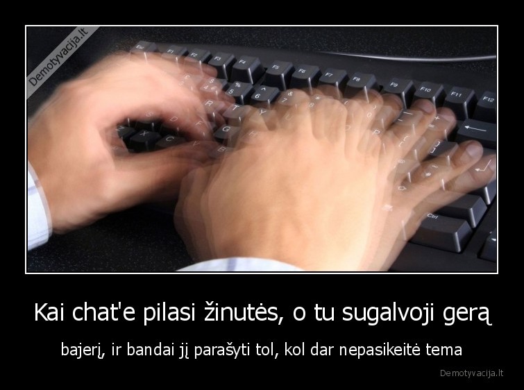 tema,bajeris,zinutes,pokalbiai,susirasinejimai