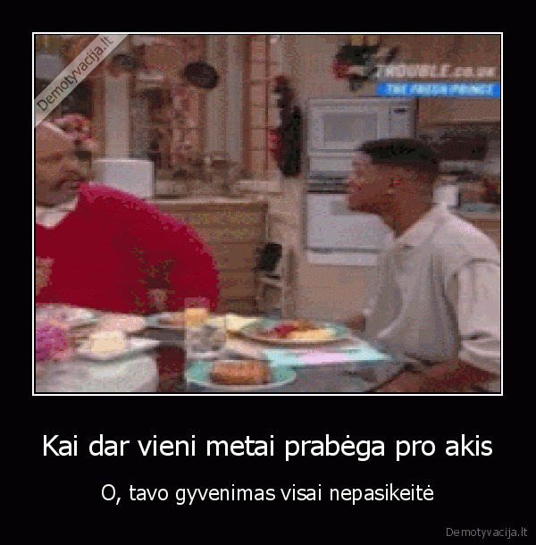 Kai dar vieni metai prabėga pro akis