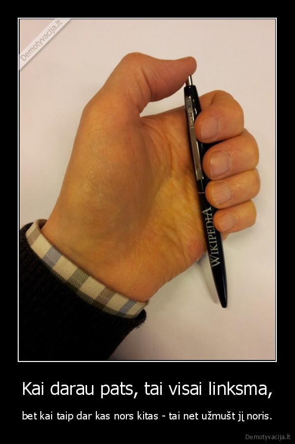 Kai darau pats, tai visai linksma,