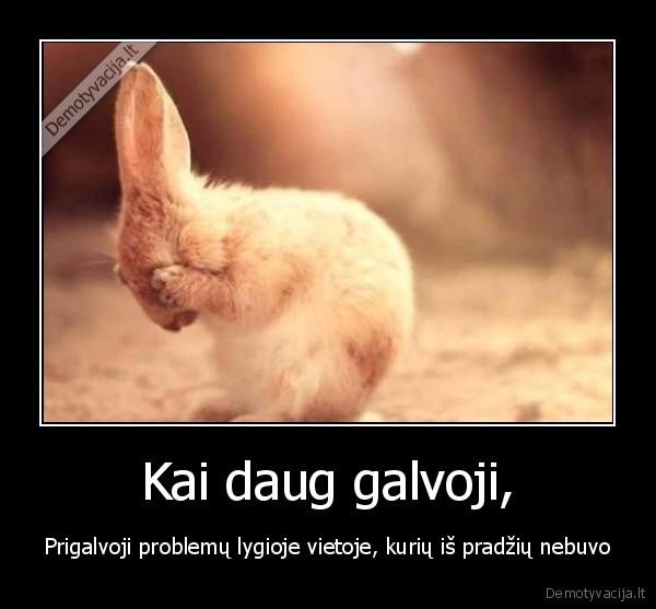 Kai daug galvoji,
