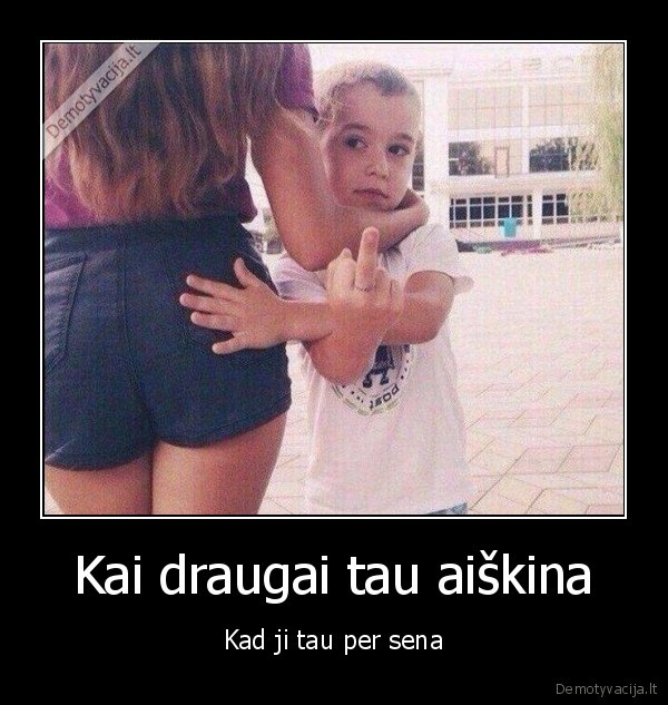 turi, pana,mergina,uzpakalis