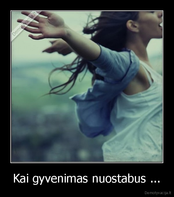 Kai gyvenimas nuostabus ...
