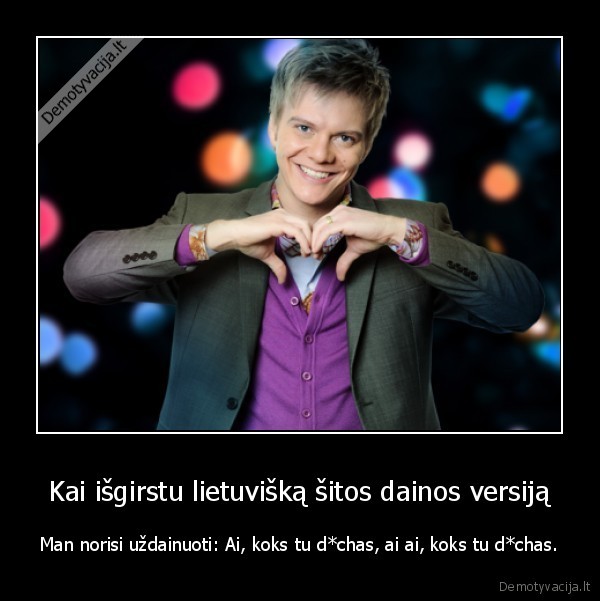 ai, kaip, man, bloga,ai, kaip, man, gera,oi, kokios, grazios,taip,meile, gali., crazy