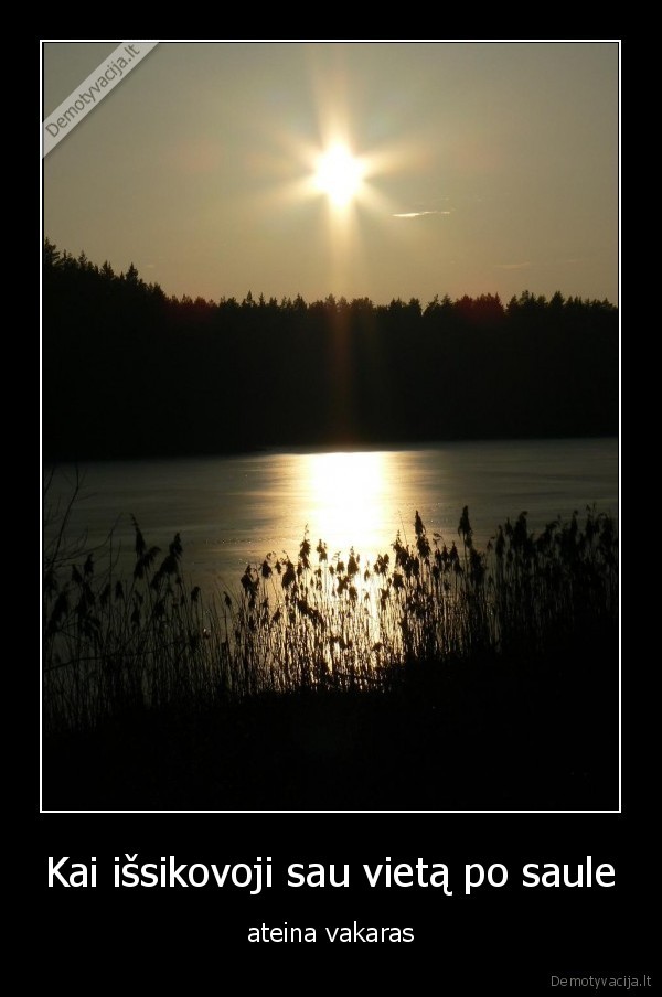 Kai išsikovoji sau vietą po saule