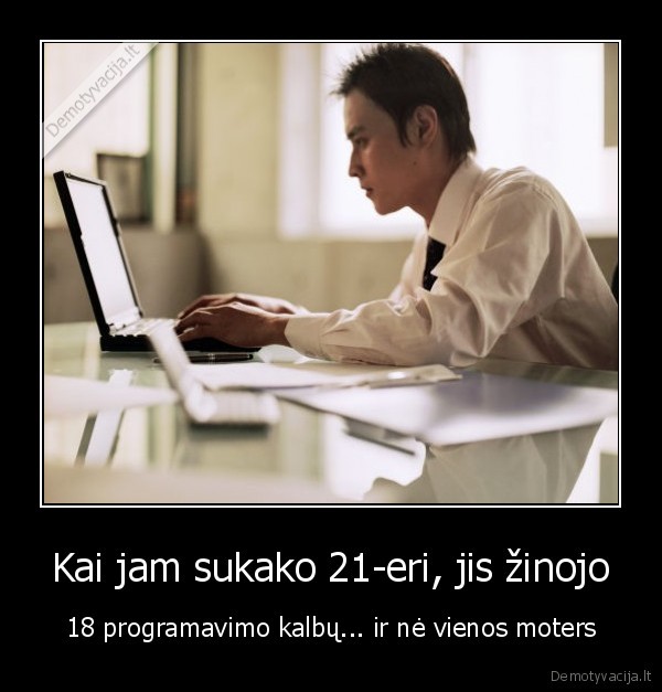 Kai jam sukako 21-eri, jis žinojo
