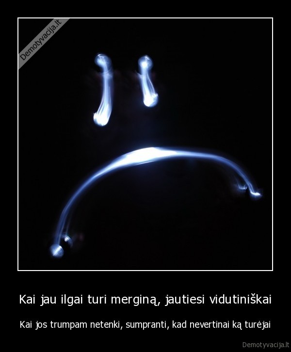 Kai jau ilgai turi merginą, jautiesi vidutiniškai