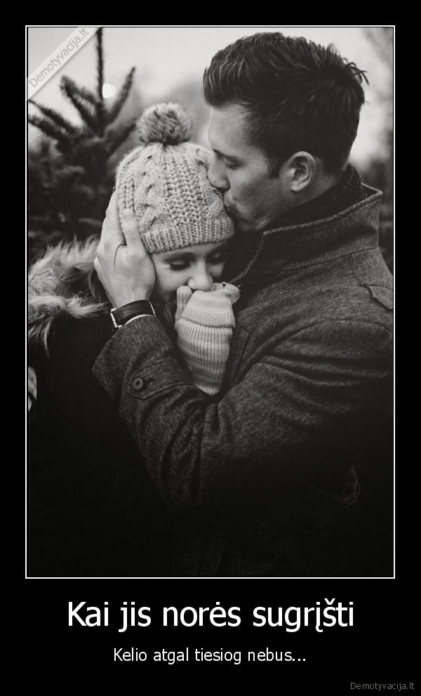 Kai jis norės sugrįšti