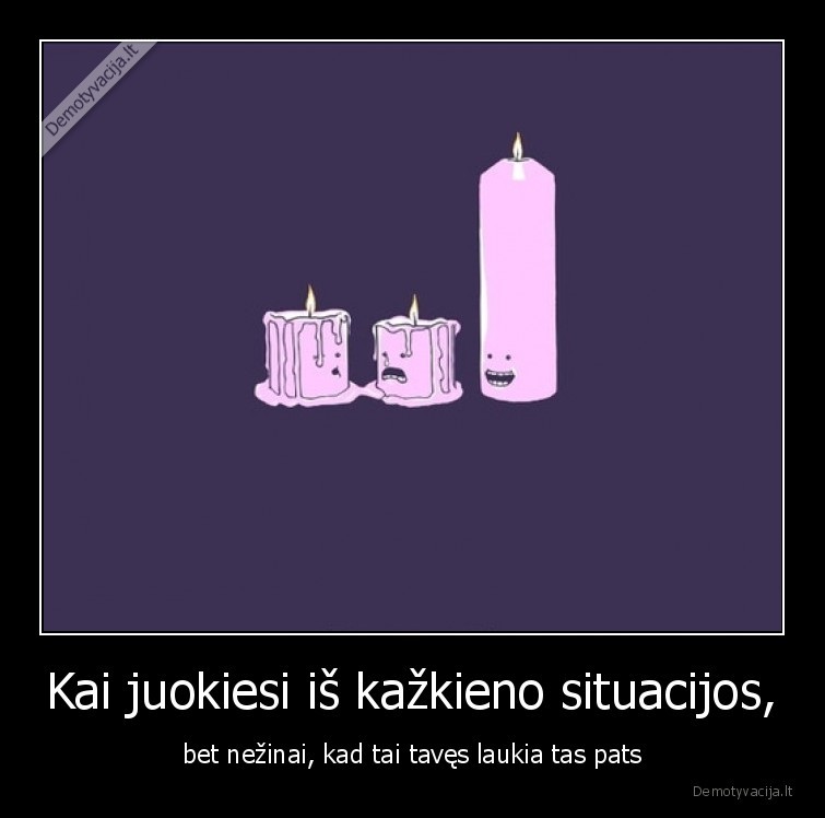 juokis,nesijuok,zvakes,laime
