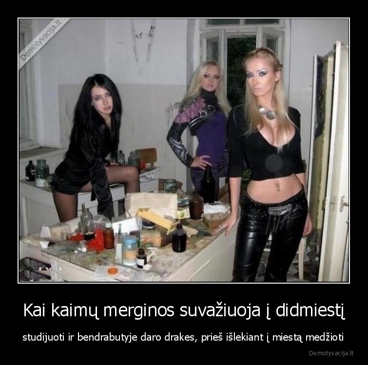 merginos,medziotojos,kaimu, merginos,drakes,didmiesciai,bendrabutyje