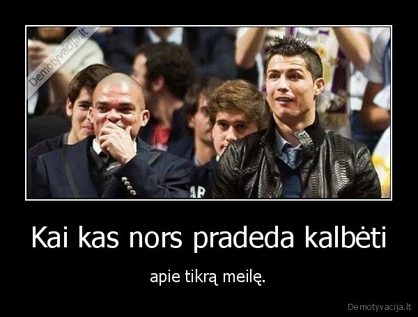 tikra, meile,juokas,ronaldo