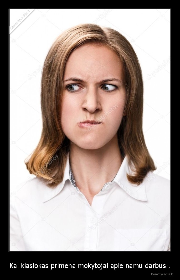 Kai klasiokas primena mokytojai apie namu darbus..