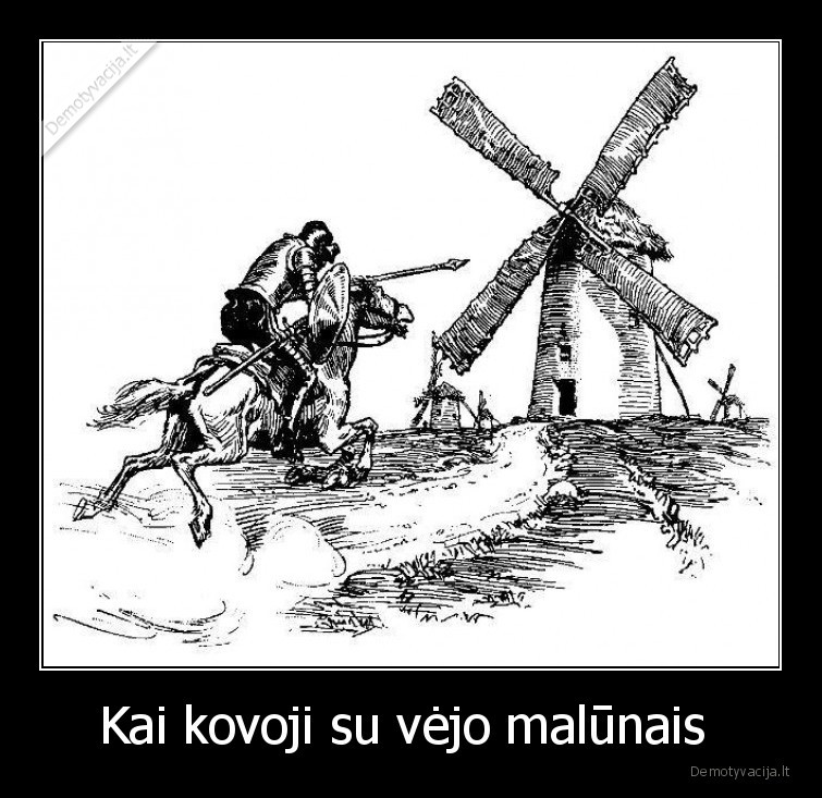 Kai kovoji su vėjo malūnais 