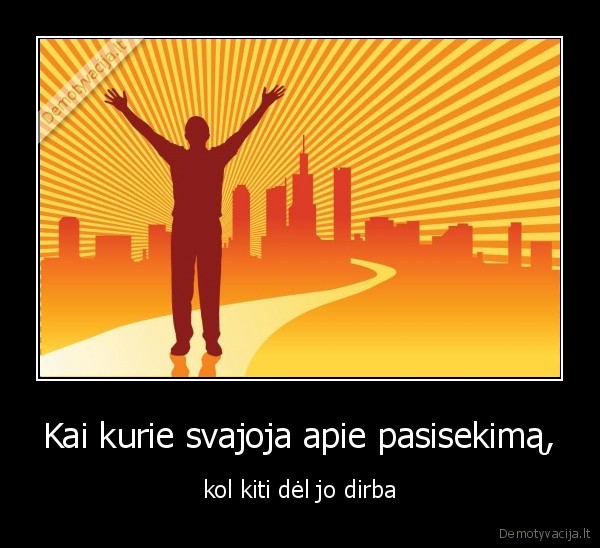 some, dream, about, succes, while, others, work, on, it