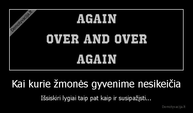 Kai kurie žmonės gyvenime nesikeičia