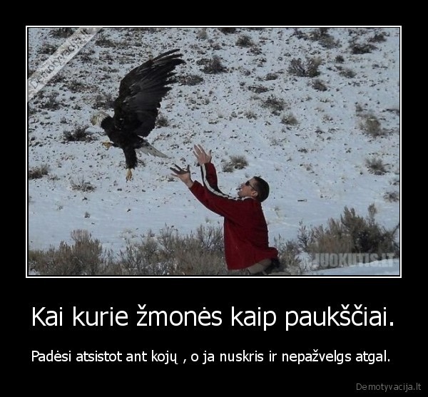 Kai kurie žmonės kaip paukščiai.