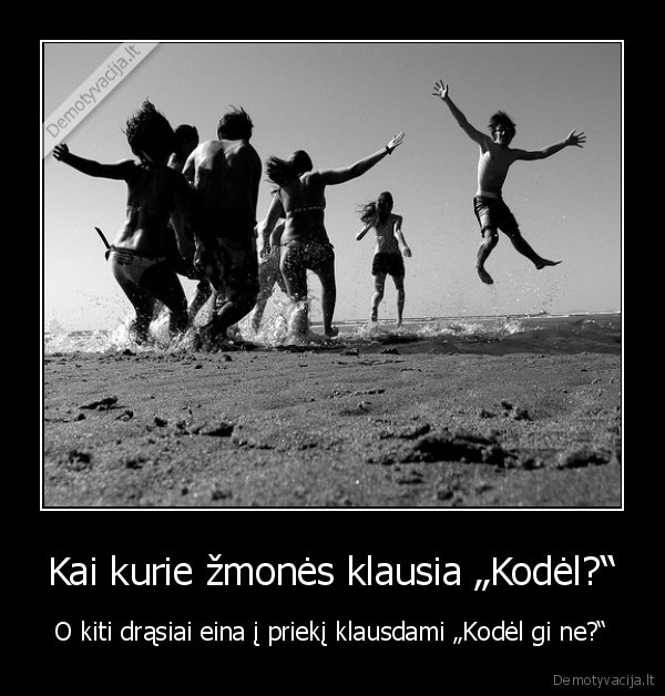 drasa,gyvenimas,kodel,ryztas,laisve,dvasia