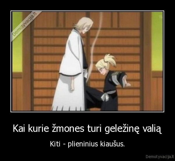 Kai kurie žmones turi geležinę valią