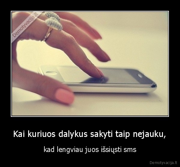 Kai kuriuos dalykus sakyti taip nejauku,