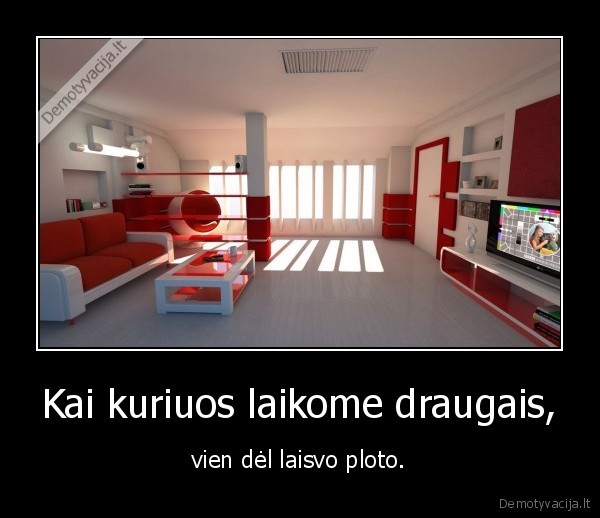 Kai kuriuos laikome draugais,