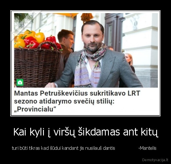 Kai kyli į viršų šikdamas ant kitų