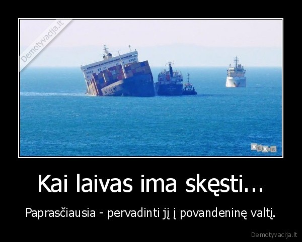 Kai laivas ima skęsti...