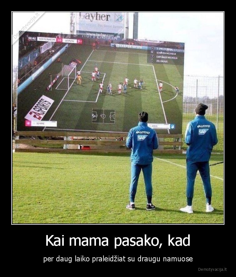 kai, mama,mama,sako,draugai,zaidzia