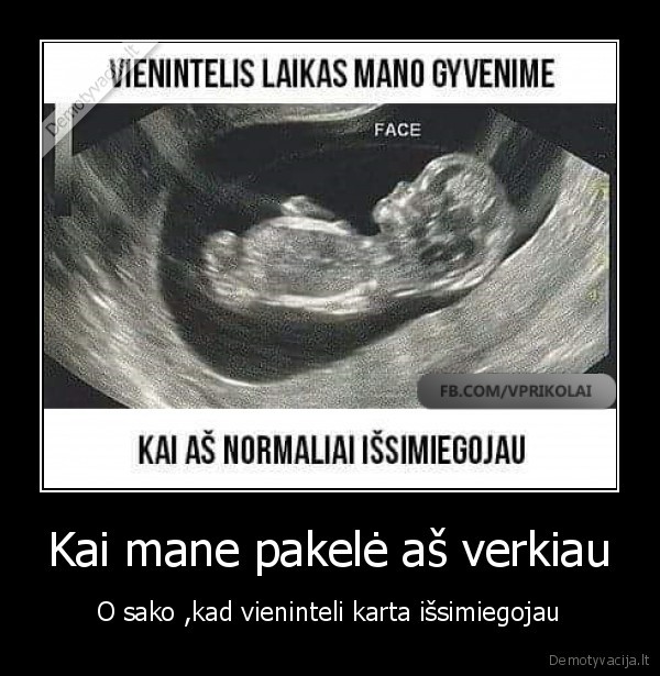 Kai mane pakelė aš verkiau