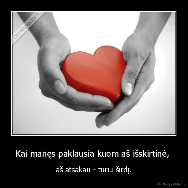 Kai manęs paklausia kuom aš išskirtinė, 