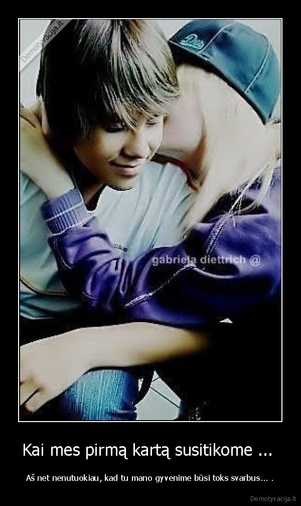 Kai mes pirmą kartą susitikome ... 