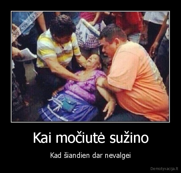 apalpo, mociute,bobute, isgriuvo, valgymas