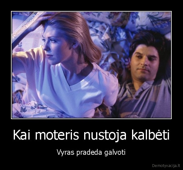 Kai moteris nustoja kalbėti