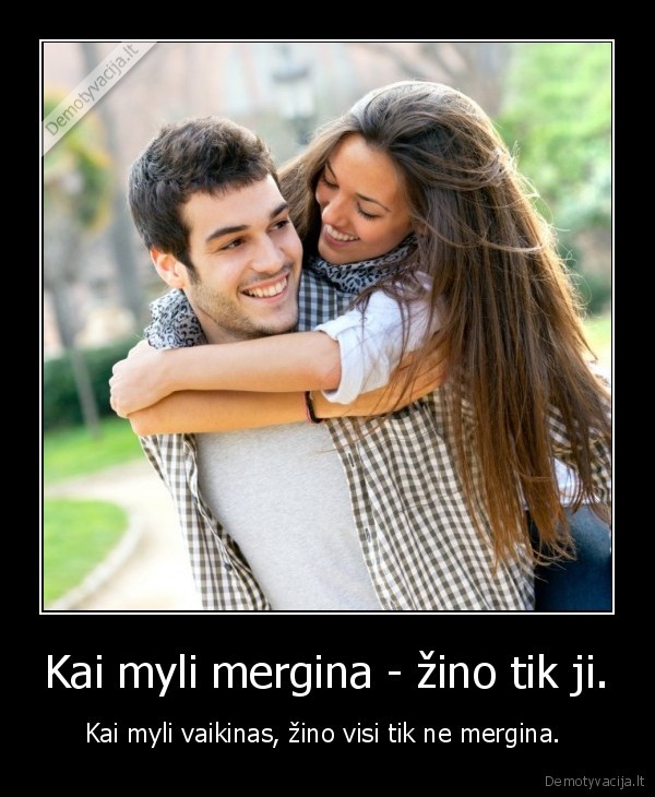 Kai myli mergina - žino tik ji.