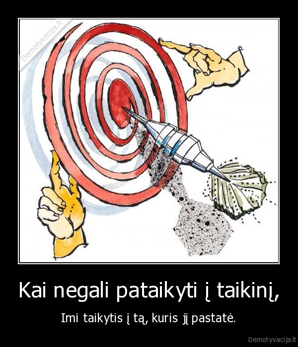 Kai negali pataikyti į taikinį,