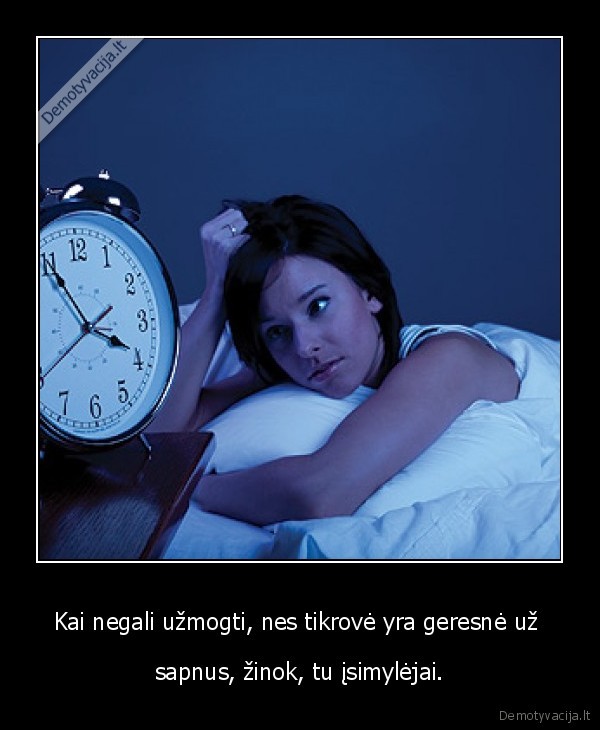 Kai negali užmogti, nes tikrovė yra geresnė už 