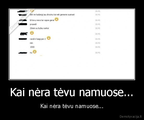 Kai nėra tėvu namuose...