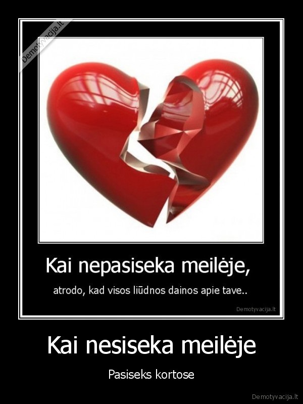 nesiparinkit,gyvenimas,grazus,kai,paziuri,is,blogos,puses,atsipuskit