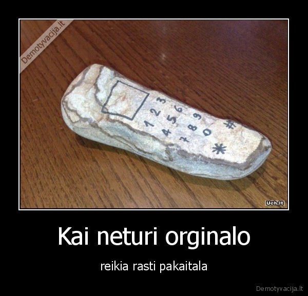 Kai neturi orginalo