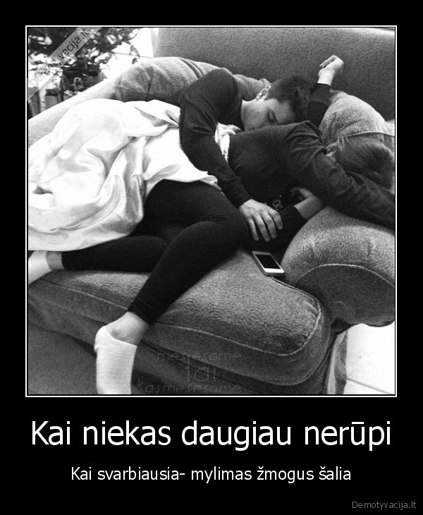 Kai niekas daugiau nerūpi