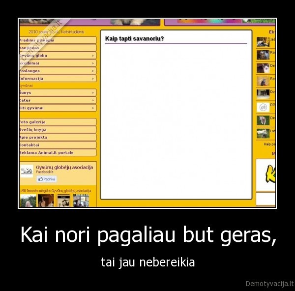 Kai nori pagaliau but geras,