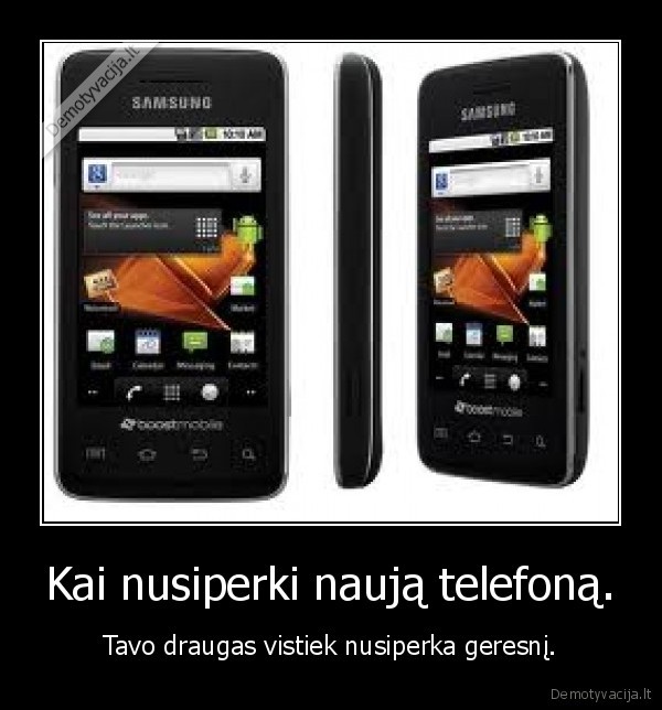 Kai nusiperki naują telefoną.