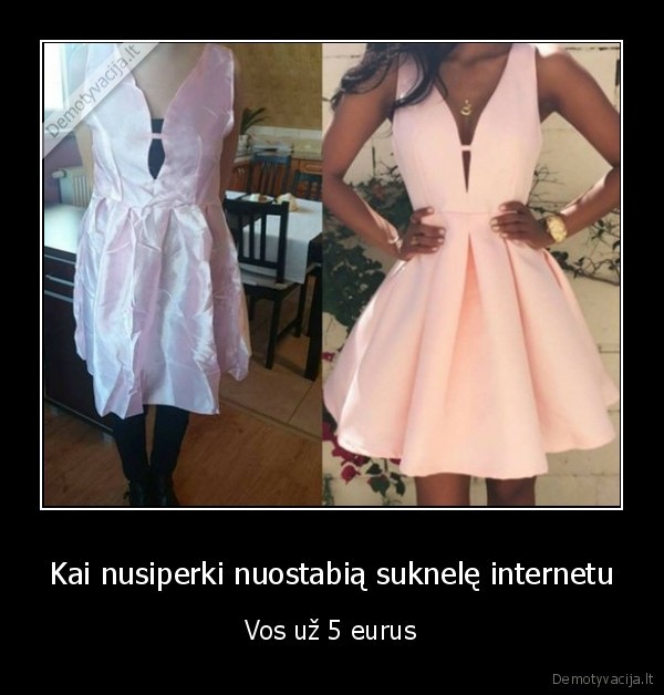 suknele,kinieciai,juokinga